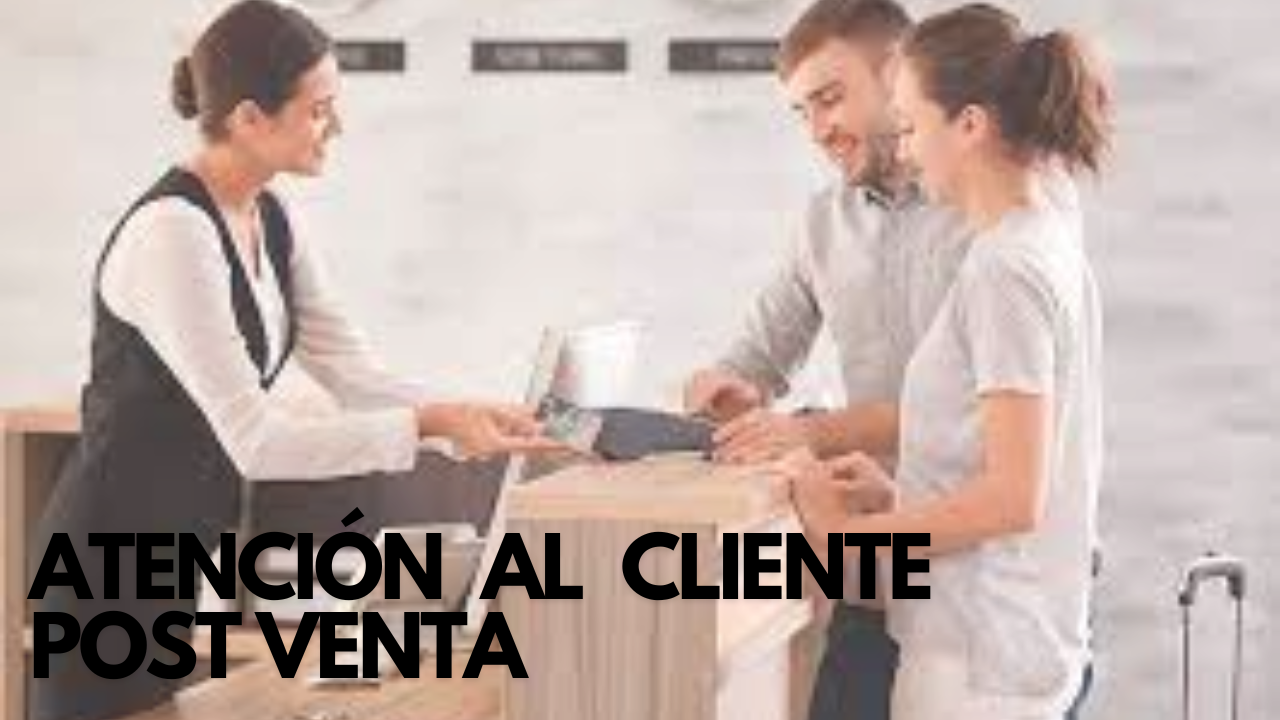 Atención al cliente post-venta.